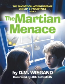 The Fantastical Adventures of Chilip & Pourtney Book 1 : The Martian Menace