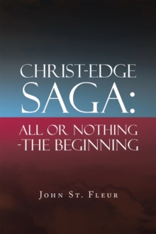 Christ-Edge Saga: All or Nothing-The Beginning