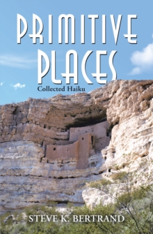 Primitive Places : Collected Haiku