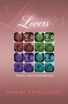 Lovers : Poetry and Other Writing