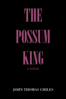 The Possum King : A Novel