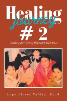 Healing Journey # 2 : Breaking the Cycle of Physical Child Abuse