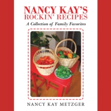 Nancy Kay's Rockin' Recipes : A Collection of Family Favorites