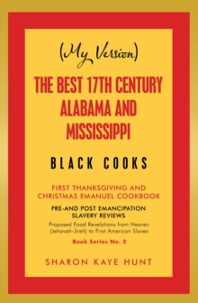 (My Version)   the Best 17Th Century Alabama and Mississippi  Black Cooks : First Thanksgiving and Christmas Emanuel Cookbook