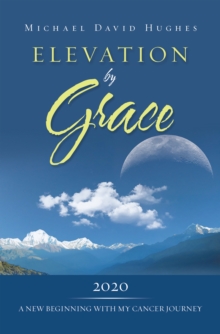 Elevation by Grace : 2020 a New Beginning with My Cancer Journey