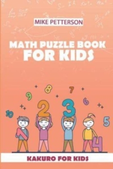 Math Puzzle Book For Kids : Kakuro For Kids