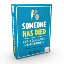 Someone Has Died : A Silly Game about Serious Business