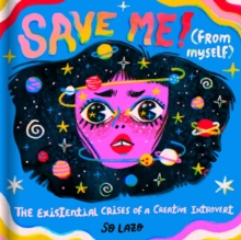 Save Me! (From Myself) : The Existential Crises of a Creative Introvert