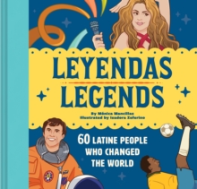 Leyendas/Legends : 60 Latine People Who Changed the World