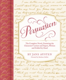 Persuasion : The Complete Novel, Featuring the Characters' Letters and Papers, Written and Folded by Hand