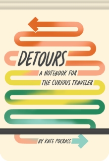 Detours : A Notebook for the Curious Traveler