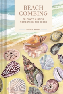 Pocket Nature: Beachcombing : Cultivate Mindful Moments by the Sea