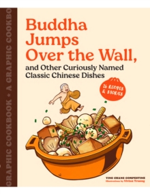 Chronicle Books Buddha Jumps Over The Wall, And Other Curiously Named Classic Chinese Dishes , Graphic Cookbook + 28 Recipes