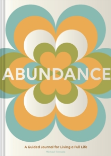 Abundance : A Guided Journal For Living A Full Life