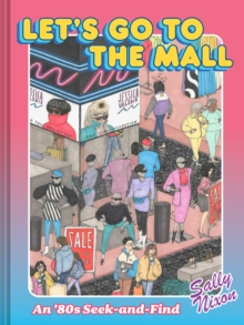 Let's Go to the Mall : An 80s Seek-and-Find