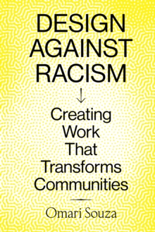 Design Against Racism : Creating Work That Transforms Communities