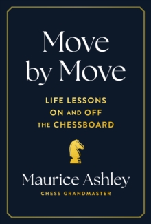 Move by Move : Life Lessons on and off the Chessboard