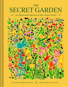 The Secret Garden : An Illustrated Edition of the Classic Novel