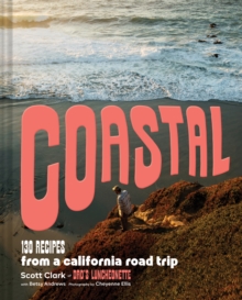 Coastal : 130 Recipes from a California Road Trip