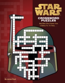 Star Wars Crossword Puzzles : And Other Word Games from a Galaxy Far, Far Away. . . .