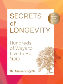 Secrets of Longevity, 2nd edition : Hundreds of Ways to Live to Be 100The Bestselling Guide, Revised and Expanded