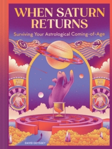 When Saturn Returns : Surviving Your Astrological Coming-of-Age