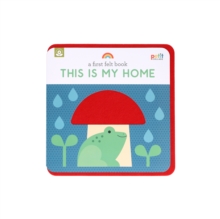 A First Felt Book: This Is My Home : A Petit Felt Book