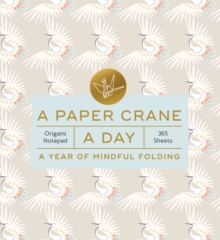 Chronicle Books A Paper Crane A Day , A Year Of Mindful FoldingOrigami Notepad 365 Sheets