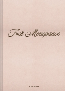 F*ck Menopause : A Journal