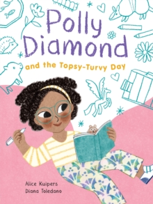 Polly Diamond and the Topsy-Turvy Day : Book 3