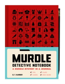 Murdle Detective Notebook : A Murdle Mystery in a Journalwith Tips, Codes, Clues, and More