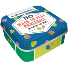 On-the-Go Amusements: 50 Ways to Play Pickleball : On and Off the Court