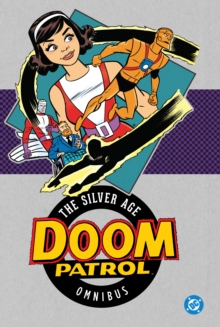 Doom Patrol: The Silver Age Omnibus : (2025 Edition)