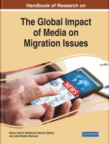 Handbook of Research on the Global Impact of Media on Migration Issues