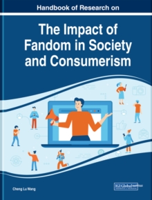 Handbook of Research on the Impact of Fandom in Society and Consumerism