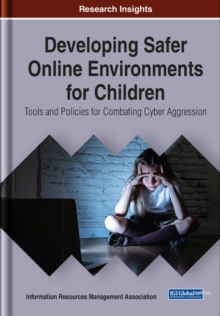 Developing Safer Online Environments for Children : Tools and Policies for Combatting Cyber Aggression