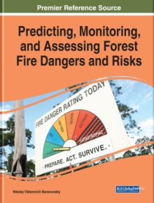 Predicting, Monitoring, and Assessing Forest Fire Dangers and Risks