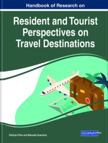 Handbook of Research on Resident and Tourist Perspectives on Travel Destinations