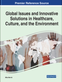 Global Issues and Innovative Solutions in Healthcare, Culture, and the Environment