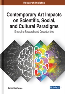 Contemporary Art Impacts on Scientific, Social, and Cultural Paradigms: Emerging Research and Opportunities