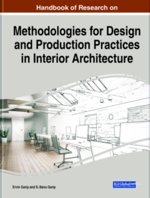 Handbook of Research on Methodologies for Design and Production Practices in Interior Architecture