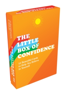 The Little Box Of Confidence : 52 Beautiful Cards Of Uplifting Quotes And Empowering Affirmations