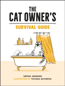 The Cat Owner's Survival Guide : Hilarious Advice For A Pawsitive Life With Your Furry Four-Legged Best Friend