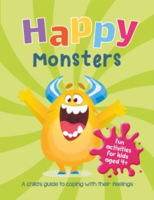 Happy Monsters : A Child's Guide to Coping with Their Feelings