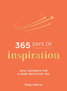 365 Days of Inspiration : Daily Guidance for a More Motivated You