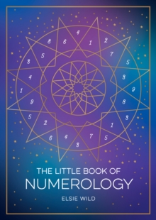 The Little Book of Numerology : A Beginners Guide to Shaping Your Destiny with the Power of Numbers