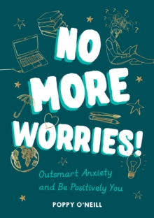 No More Worries! : Outsmart Anxiety and Be Positively You