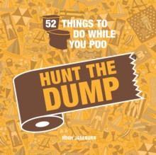 52 Things to Do While You Poo : Hunt the Dump