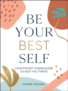 Be Your Best Self : Your Pocket Cheerleader to Help You Thrive