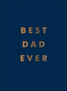 Best Dad Ever : The Perfect Gift for Your Incredible Dad